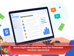 Bisnis Digital Menghasilkan Uang dari Pembuatan Checklist Operasional