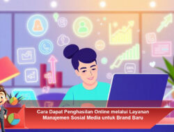 Cara Dapat Penghasilan Online melalui Layanan Manajemen Sosial Media untuk Brand Baru