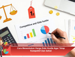 Cara Menentukan Harga Side Hustle Agar Tetap Kompetitif Dan Sehat