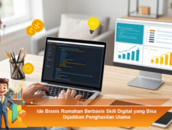 Ide Bisnis Rumahan Berbasis Skill Digital yang Bisa Dijadikan Penghasilan Utama