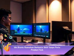 Ide Bisnis Rumahan Berbasis Skill Tanpa Perlu Produk Fisik