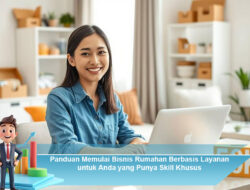 Panduan Memulai Bisnis Rumahan Berbasis Layanan untuk Anda yang Punya Skill Khusus