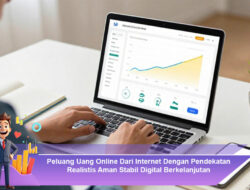 Peluang Uang Online Dari Internet Dengan Pendekatan Realistis Aman Stabil Digital Berkelanjutan