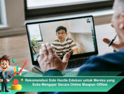 Rekomendasi Side Hustle Edukasi untuk Mereka yang Suka Mengajar Secara Online Maupun Offline