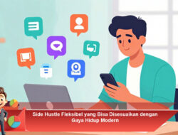 Side Hustle Fleksibel yang Bisa Disesuaikan dengan Gaya Hidup Modern