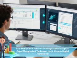 Skill Manajemen Perubahan: Kunci Adaptasi Cepat di Dunia Kerja Modern Digital Profesional