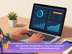 Skill Spesialis Menghasilkan Uang Dari Kebutuhan Bisnis Digital Modern Berkembang Stabil