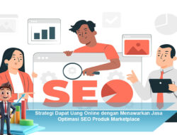Strategi Dapat Uang Online dengan Menawarkan Jasa Optimasi SEO Produk Marketplace
