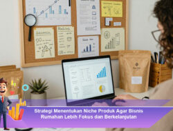 Strategi Menentukan Niche Produk Agar Bisnis Rumahan Lebih Fokus dan Berkelanjutan