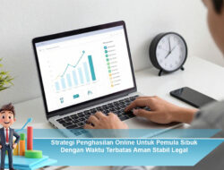 Strategi Penghasilan Online Untuk Pemula Sibuk Dengan Waktu Terbatas Aman Stabil Legal