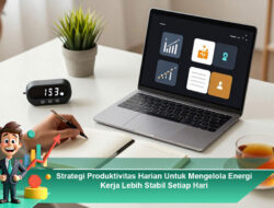 Strategi Produktivitas Harian Untuk Mengelola Energi Kerja Lebih Stabil Setiap Hari