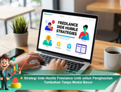 Strategi Side Hustle Freelance Unik untuk Penghasilan Tambahan Tanpa Modal Besar