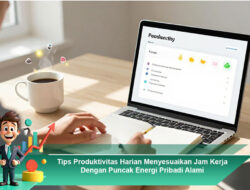 Tips Produktivitas Harian Menyesuaikan Jam Kerja Dengan Puncak Energi Pribadi Alami