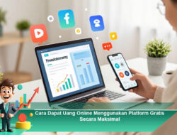 Cara Dapat Uang Online Menggunakan Platform Gratis Secara Maksimal