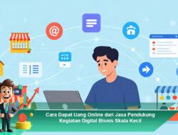 Cara Dapat Uang Online dari Jasa Pendukung Kegiatan Digital Bisnis Skala Kecil