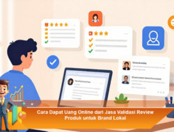 Cara Dapat Uang Online dari Jasa Validasi Review Produk untuk Brand Lokal