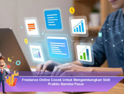 Freelance Online Cocok Untuk Mengembangkan Skill Praktis Bernilai Pasar