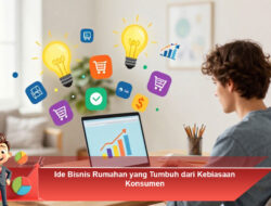 Ide Bisnis Rumahan yang Tumbuh dari Kebiasaan Konsumen