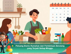 Peluang Bisnis Rumahan dari Permintaan Berulang yang Terjadi Setiap Minggu
