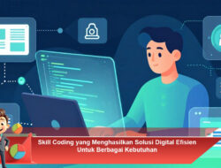 Skill Coding yang Menghasilkan Solusi Digital Efisien Untuk Berbagai Kebutuhan