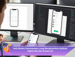 Skill Mobile Development yang Menghasilkan Aplikasi Digital Bernilai Komersial