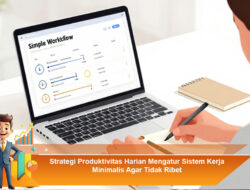 Strategi Produktivitas Harian Mengatur Sistem Kerja Minimalis Agar Tidak Ribet